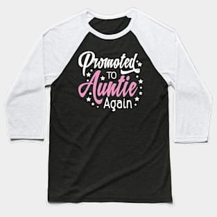 Promoted to Auntie Again Pregnancy Announcement Baseball T-Shirt